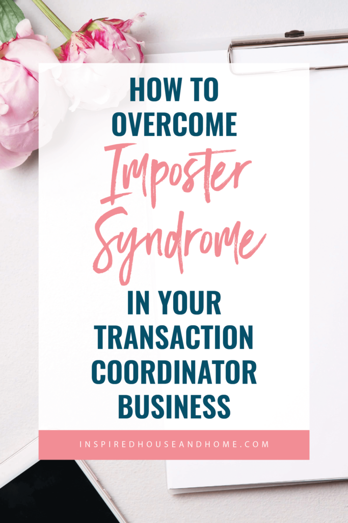 How To Overcome Imposter Syndrome In Your Transaction Coordinator Business | Inspired House and Home