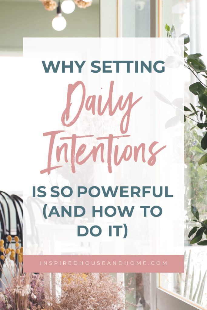 Why Setting Daily Intentions Is So Powerful (and How To Do It) | Inspired House and Home