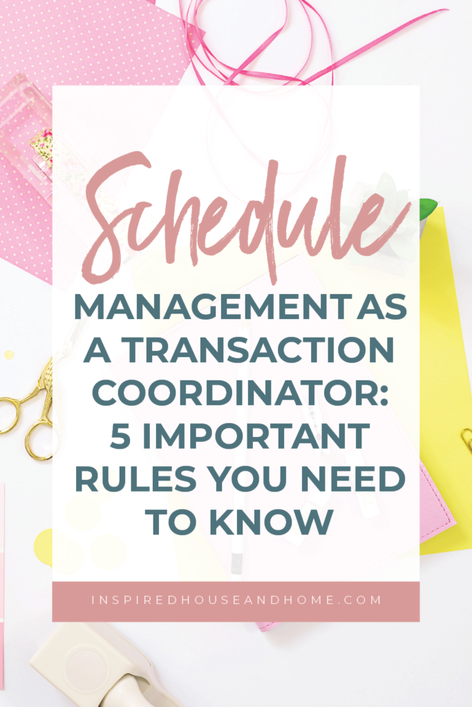Schedule Management as a Transaction Coordinator: 5 Important Rules You Need to Know | Inspired House and Home