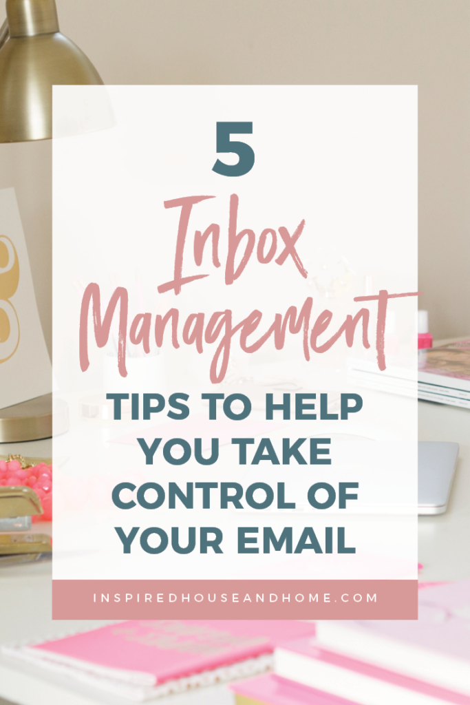 5 Inbox Management Tips to Help You Take Control of Your Email | Inspired House and Home