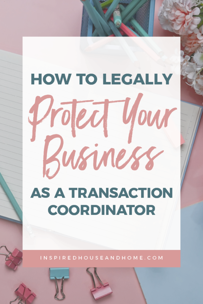 How to Legally Protect Your Business as a Transaction Coordinator | Inspired House and Home