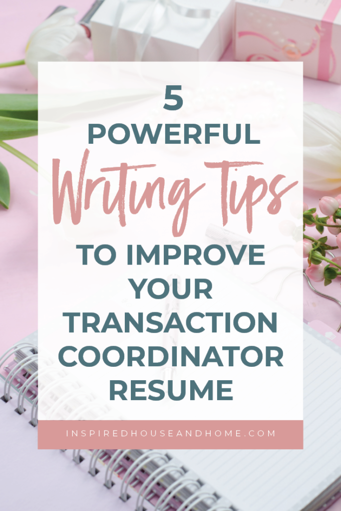 5 Powerful Writing Tips to Improve Your Transaction Coordinator Resume | Inspired House and Home